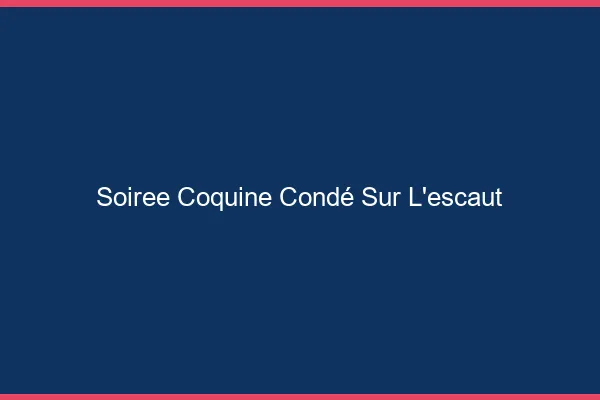 Soirée Coquine Condé-sur-l'Escaut
