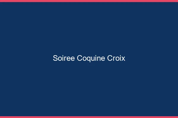 Soirée Coquine Croix