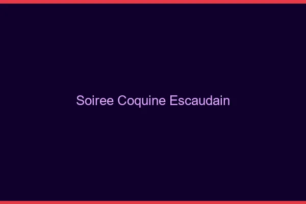 Soirée Coquine Escaudain