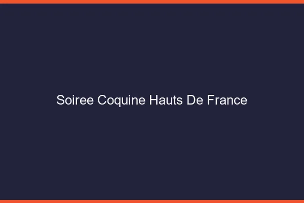 Soirée coquine Hauts-de-France
