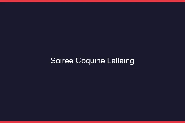Soirée Coquine Lallaing