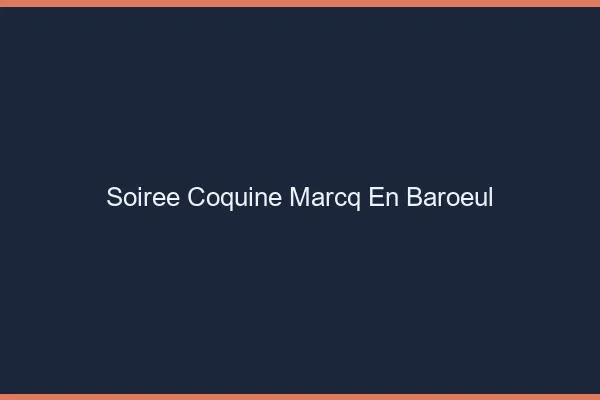 Soirée Coquine Marcq-en-Barœul