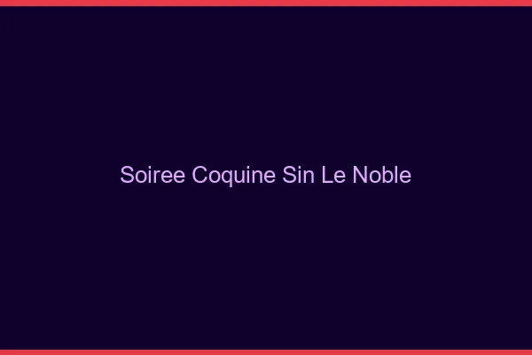 Soirée Coquine Sin-le-Noble