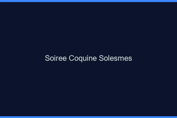 Soirée Coquine Solesmes