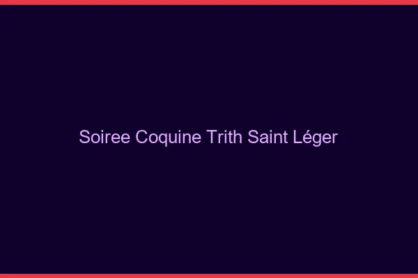 Soirée Coquine Trith-Saint-Léger