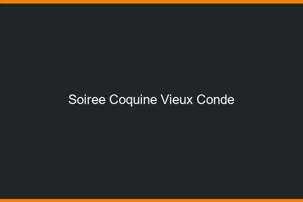Soirée Coquine Vieux-Condé