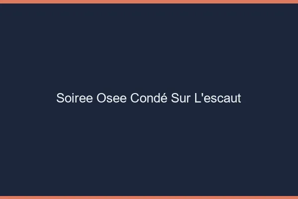 Soirée Osée Condé-sur-l'Escaut