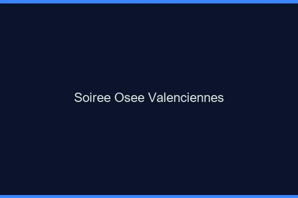 Soirée Osée Valenciennes