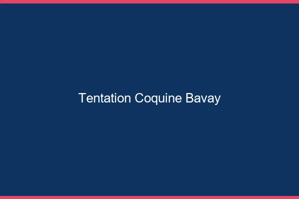 Tentation Coquine Bavay
