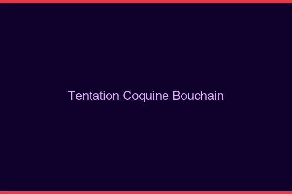 Tentation Coquine Bouchain