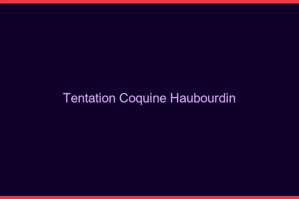 Tentation Coquine Haubourdin