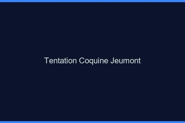 Tentation Coquine Jeumont