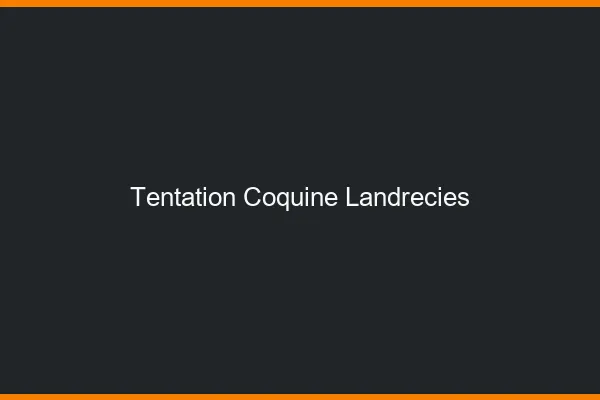 Tentation Coquine Landrecies