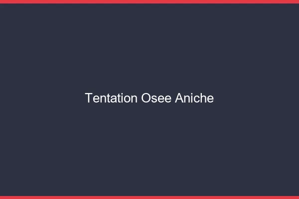 Tentation Osée Aniche