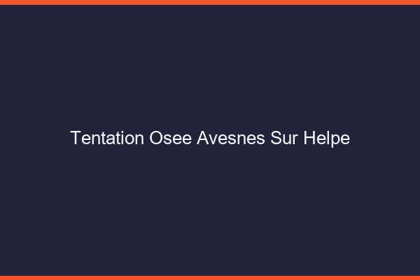 Tentation Osée Avesnes-sur-Helpe