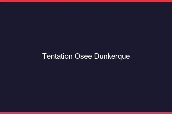 Tentation Osée Dunkerque
