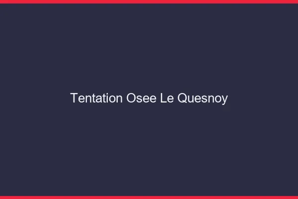 Tentation Osée Le Quesnoy