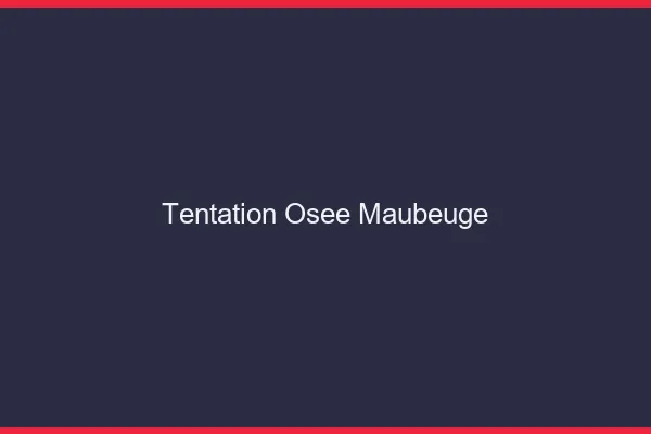 Tentation Osée Maubeuge