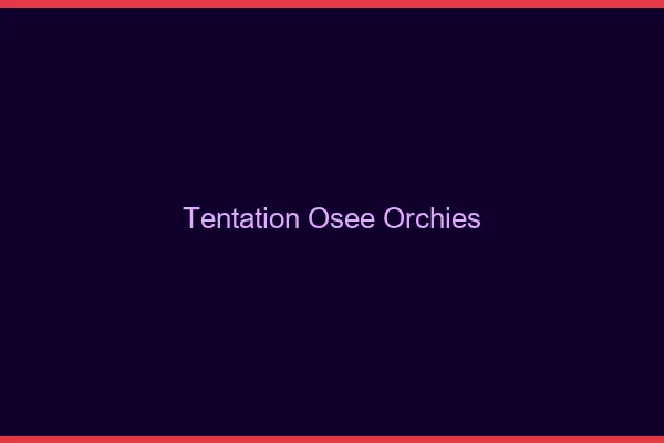 Tentation Osée Orchies