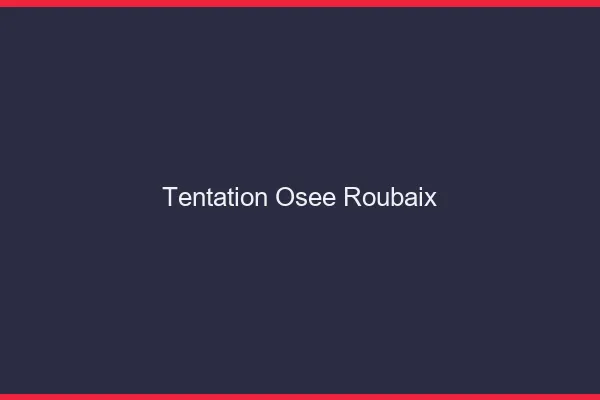 Tentation Osée Roubaix