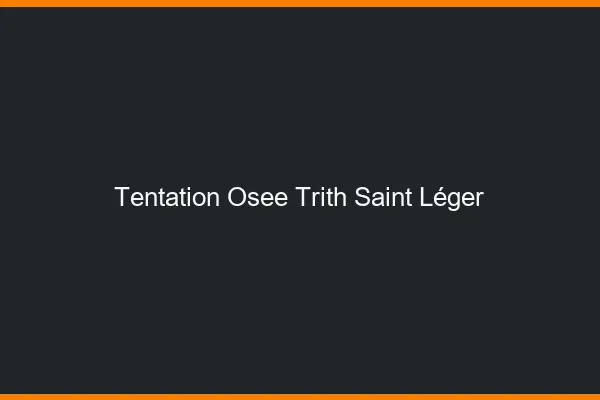 Tentation Osée Trith-Saint-Léger